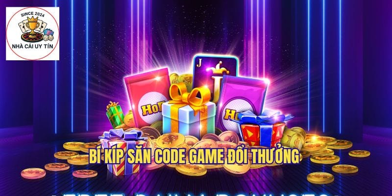 Bí kíp săn code game đổi thưởng hiệu quả 