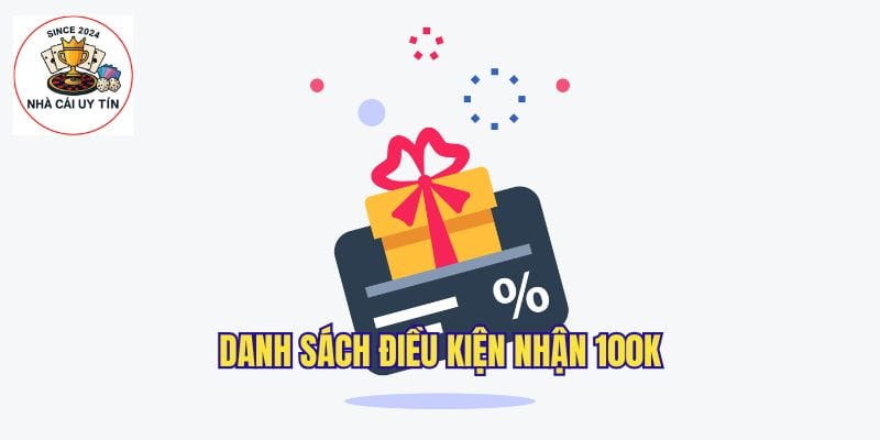 Danh sách các điều kiện game đăng ký nhận 100k
