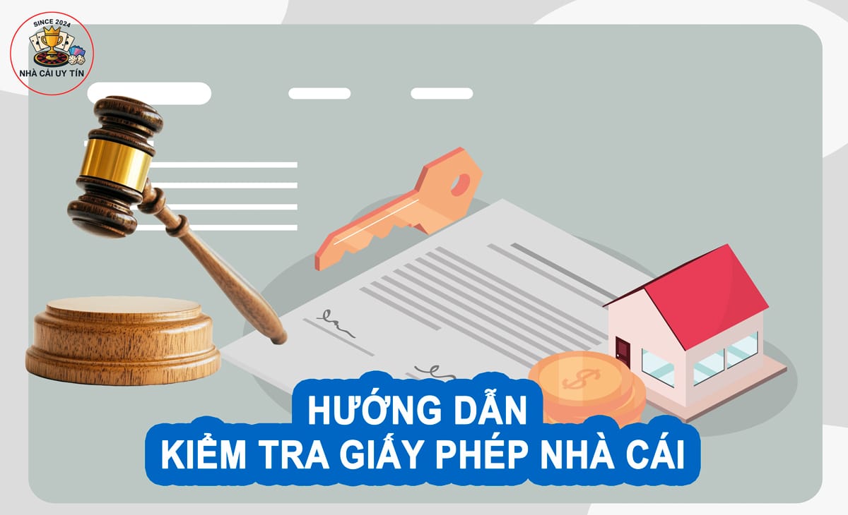 Hướng dẫn kiểm tra giấy phép nhà cái