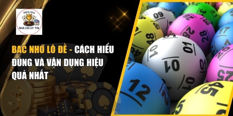 Bạc Nhớ Lô Đề – Bảng Thống Kê, Cách Soi & Mẹo Dự Đoán Chuẩn 2025