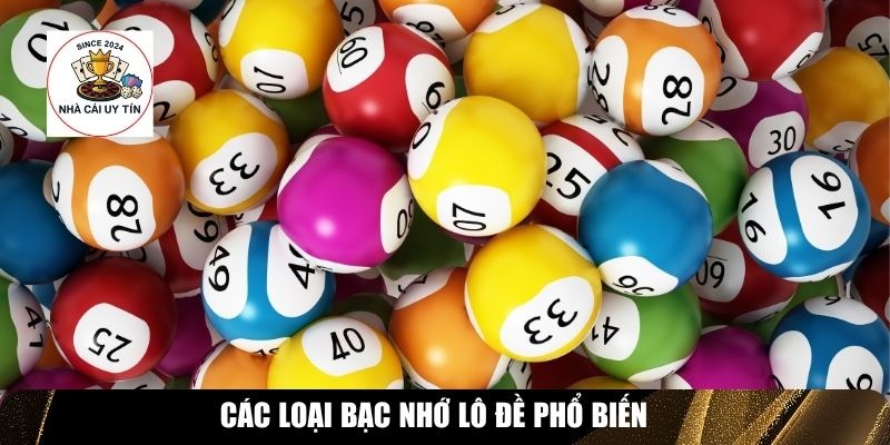 C&aacute;c loại bạc nhớ l&ocirc; đề phổ biến