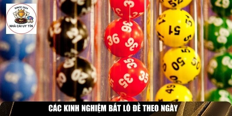 C&aacute;c kinh nghiệm bắt l&ocirc; đề theo ng&agrave;y