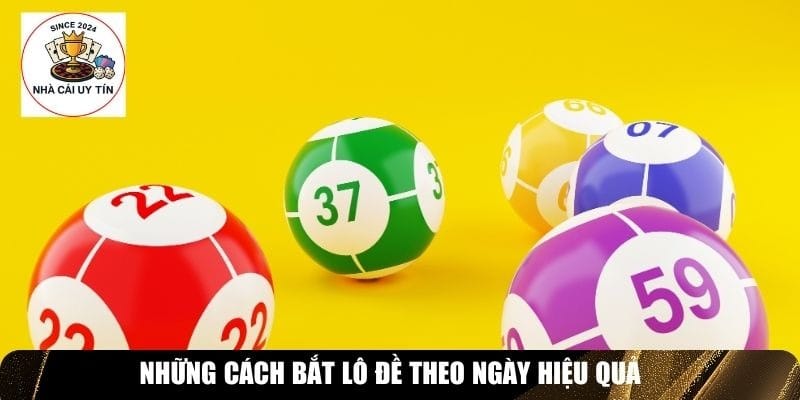 Những c&aacute;ch bắt l&ocirc; đề theo ng&agrave;y hiệu quả