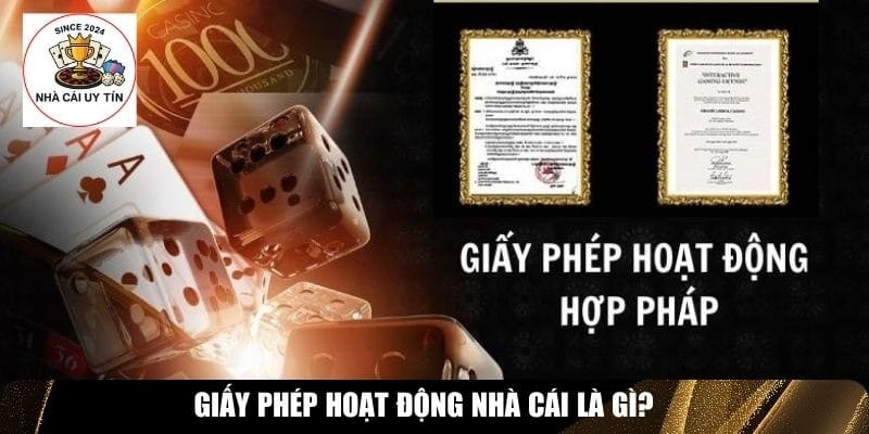 Giấy phép hoạt động nhà cái được hiểu là gì?