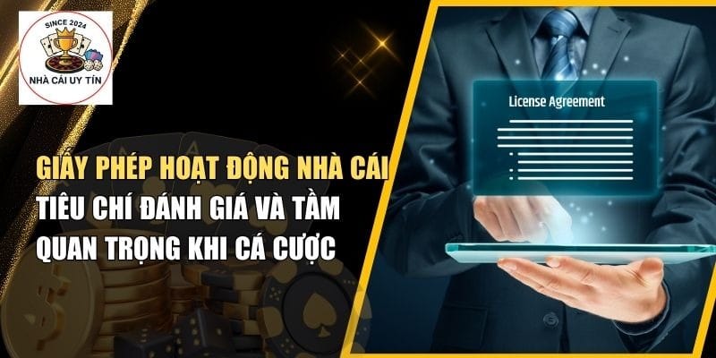Giấy Phép Hoạt Động Nhà Cái – Tiêu Chuẩn, Quy Định & Cách Kiểm Tra 2025