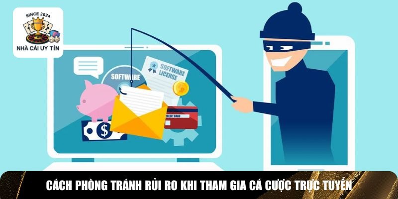 Ph&ograve;ng chống rủi ro khi tham gia nh&agrave; c&aacute;i lừa đảo