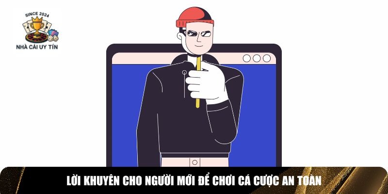 Lời khuy&ecirc;n c&aacute; cược an to&agrave;n d&agrave;nh cho newbie