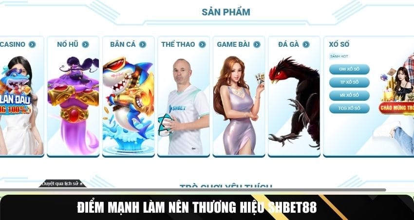 Điểm mạnh l&agrave;m n&ecirc;n thương hiệu SHBET88