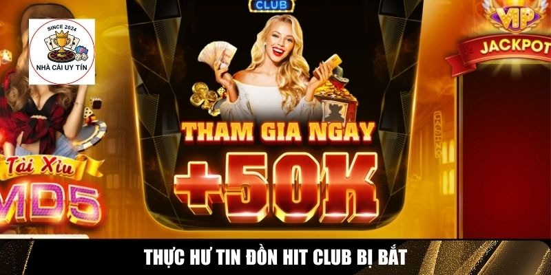 Thực hư tin đồn Hit Club bị bắt