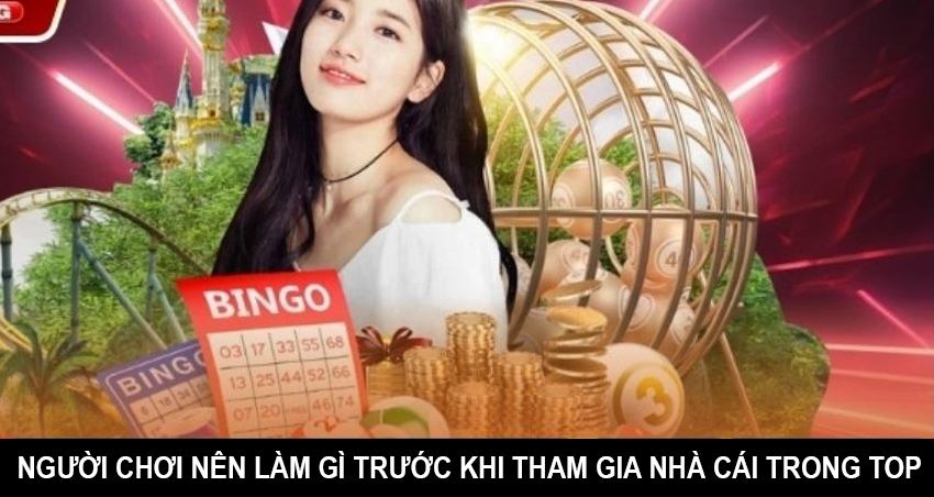 Người chơi nên làm gì trước khi tham gia nhà cái trong top?